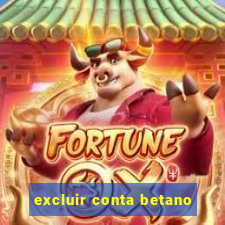 excluir conta betano